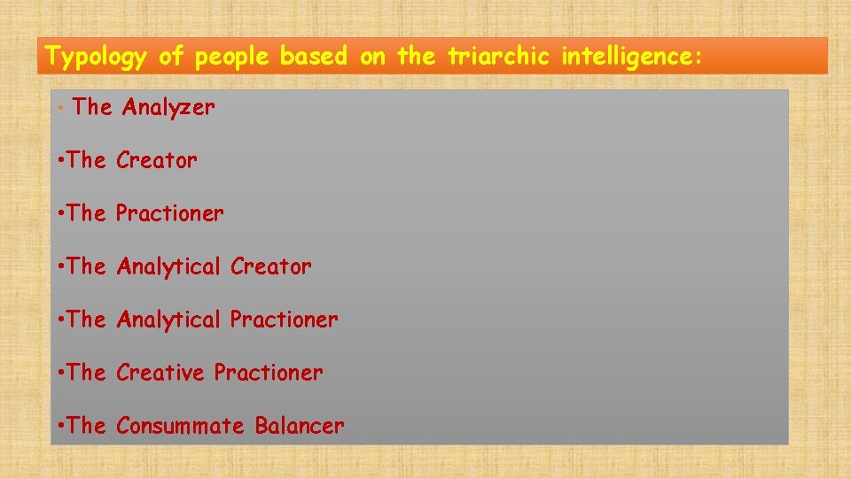Typology of people based on the triarchic intelligence: • The Analyzer • The Creator