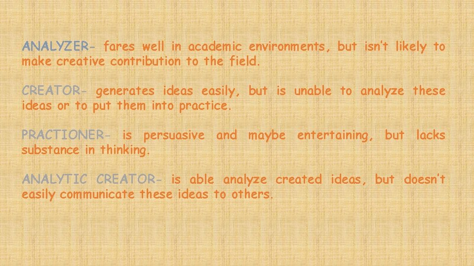 ANALYZER- fares well in academic environments, but isn’t likely to make creative contribution to