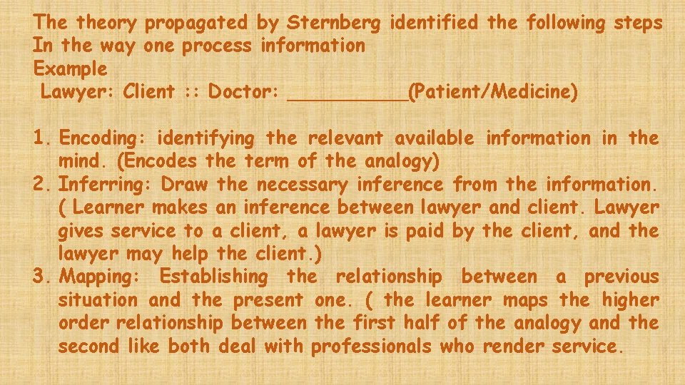 The theory propagated by Sternberg identified the following steps In the way one process