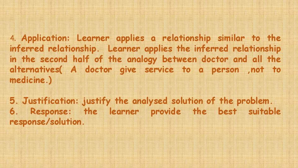 4. Application: Learner applies a relationship similar to the inferred relationship. Learner applies the