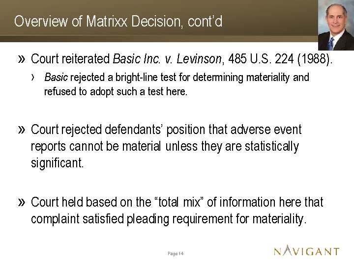 Overview of Matrixx Decision, cont’d » Court reiterated Basic Inc. v. Levinson, 485 U.