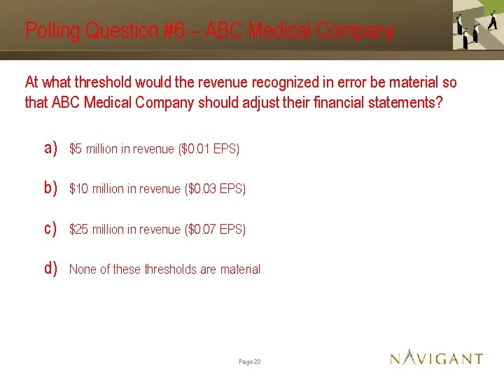Polling Question #6 – ABC Medical Company At what threshold would the revenue recognized