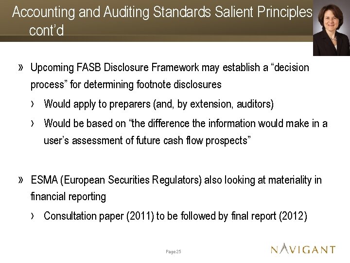 Accounting and Auditing Standards Salient Principles, cont’d » Upcoming FASB Disclosure Framework may establish
