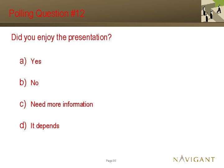 Polling Question #12 Did you enjoy the presentation? a) Yes b) No c) Need