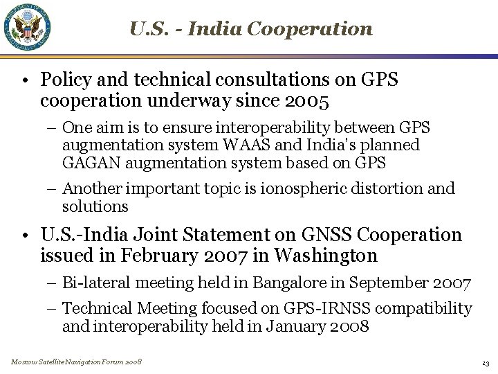 U. S. - India Cooperation • Policy and technical consultations on GPS cooperation underway