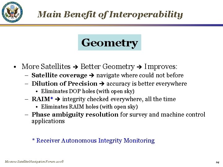 Main Benefit of Interoperability Geometry • More Satellites Better Geometry Improves: – Satellite coverage