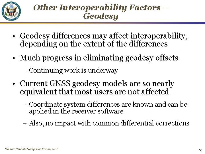 Other Interoperability Factors – Geodesy • Geodesy differences may affect interoperability, depending on the