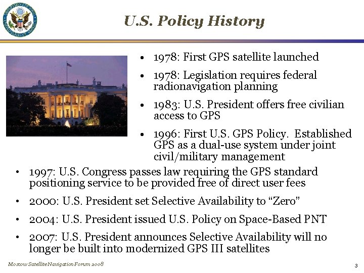 U. S. Policy History • 1978: First GPS satellite launched • 1978: Legislation requires