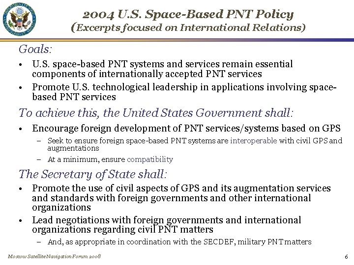 2004 U. S. Space-Based PNT Policy (Excerpts focused on International Relations) Goals: • U.