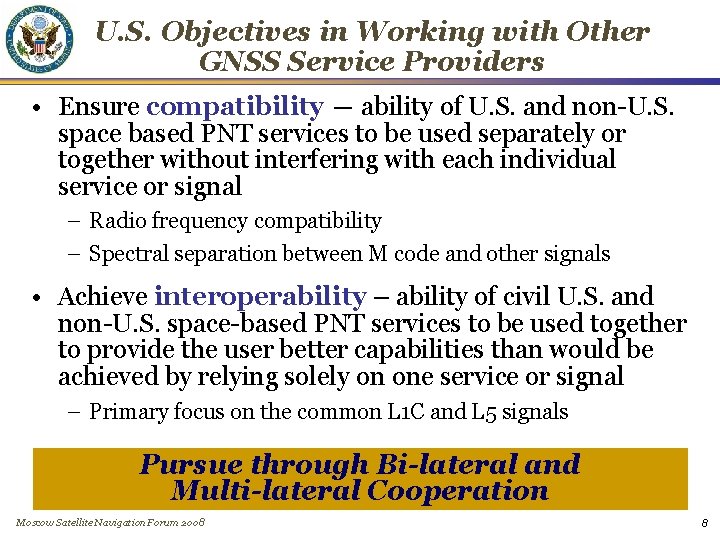 U. S. Objectives in Working with Other GNSS Service Providers • Ensure compatibility ―