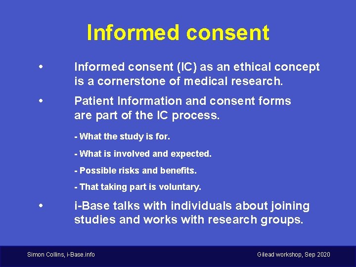 Informed consent • Informed consent (IC) as an ethical concept is a cornerstone of