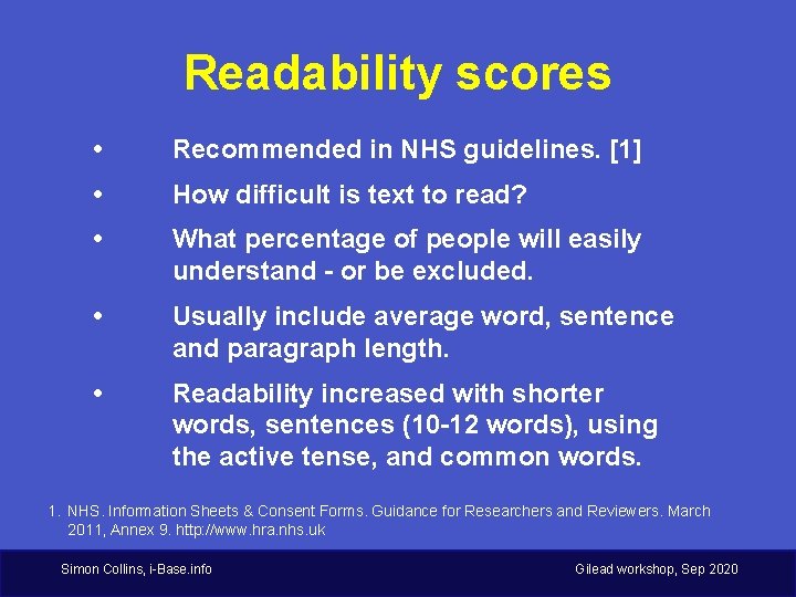 Readability scores • Recommended in NHS guidelines. [1] • How difficult is text to