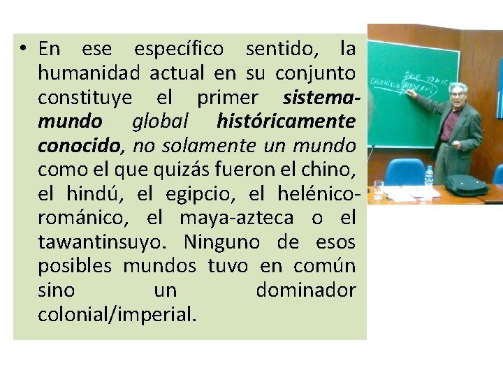  • En ese específico sentido, la humanidad actual en su conjunto constituye el