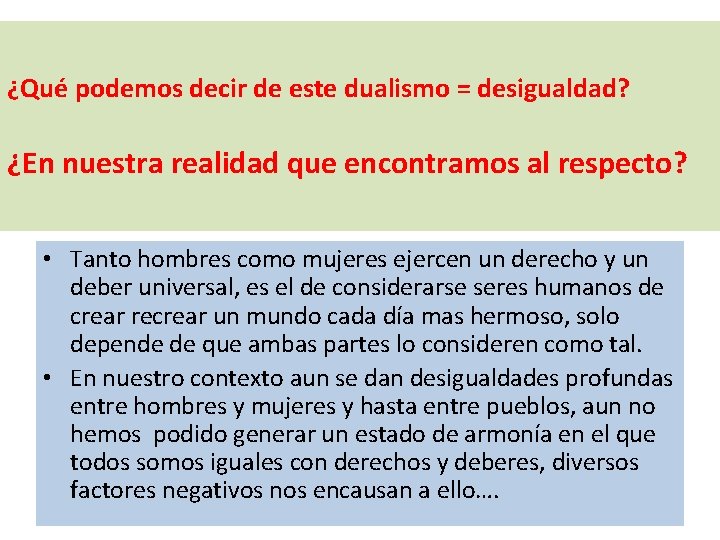 ¿Qué podemos decir de este dualismo = desigualdad? ¿En nuestra realidad que encontramos al