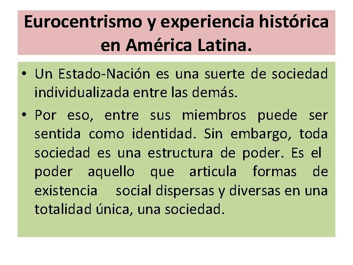 Eurocentrismo y experiencia histórica en América Latina. • Un Estado-Nación es una suerte de