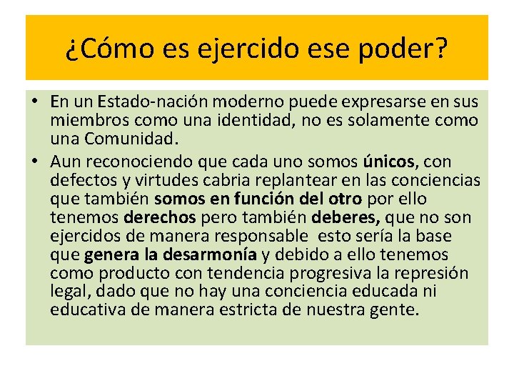 ¿Cómo es ejercido ese poder? • En un Estado-nación moderno puede expresarse en sus