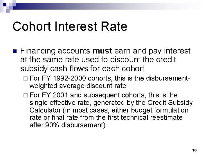 Cohort Interest Rate n Financing accounts must earn and pay interest at the same