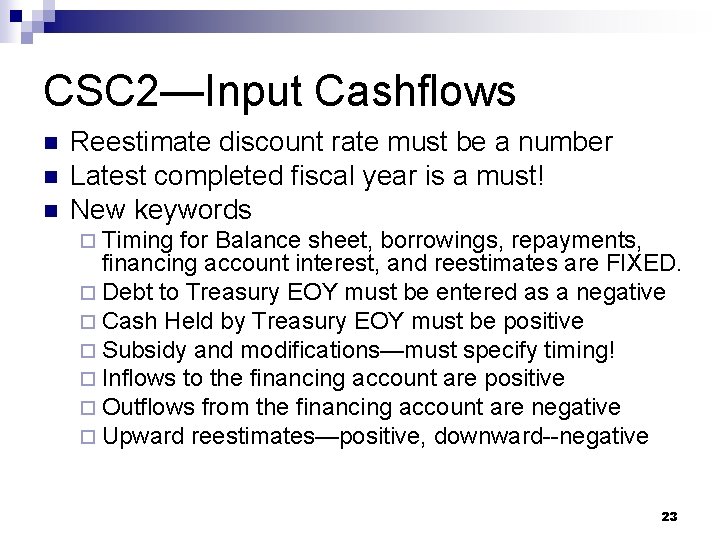 CSC 2—Input Cashflows n n n Reestimate discount rate must be a number Latest