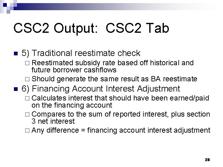 CSC 2 Output: CSC 2 Tab n 5) Traditional reestimate check ¨ Reestimated subsidy