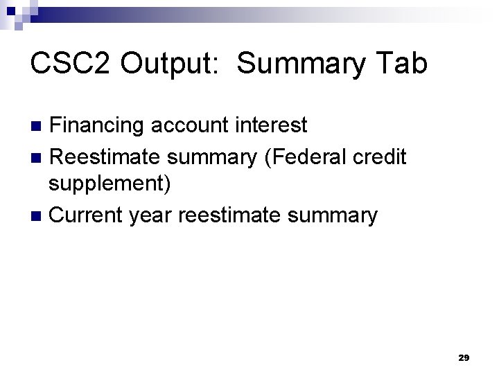 CSC 2 Output: Summary Tab Financing account interest n Reestimate summary (Federal credit supplement)