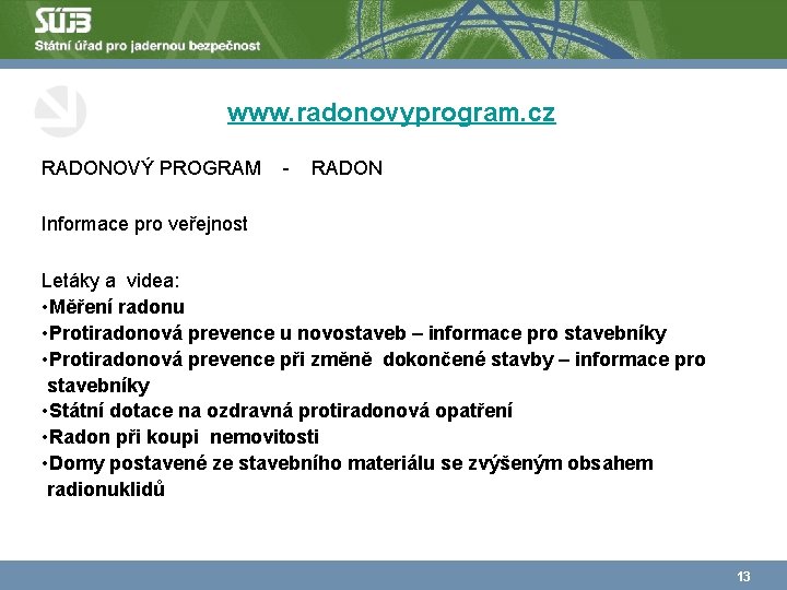 www. radonovyprogram. cz RADONOVÝ PROGRAM - RADON Informace pro veřejnost Letáky a videa: •