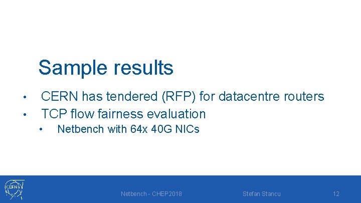 Sample results • • CERN has tendered (RFP) for datacentre routers TCP flow fairness