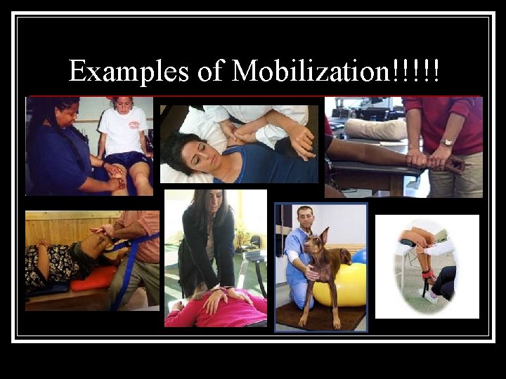 Examples of Mobilization!!!!! 