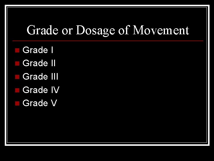 Grade or Dosage of Movement Grade I n Grade III n Grade IV n