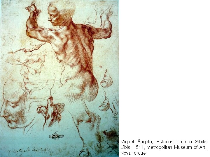 Miguel ngelo, Estudos para a Sibila Líbia, 1511, Metropolitan Museum of Art, Nova Iorque