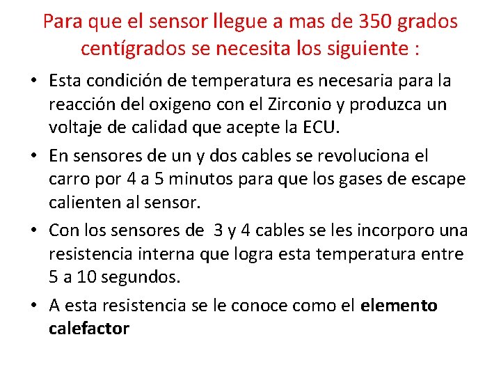 Para que el sensor llegue a mas de 350 grados centígrados se necesita los