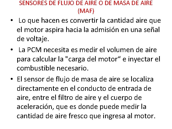 SENSORES DE FLUJO DE AIRE O DE MASA DE AIRE (MAF) • Lo que