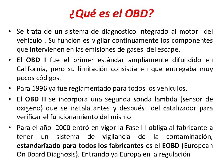 ¿Qué es el OBD? • Se trata de un sistema de diagnóstico integrado al