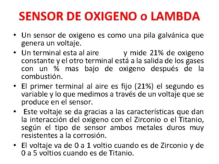 SENSOR DE OXIGENO o LAMBDA • Un sensor de oxigeno es como una pila