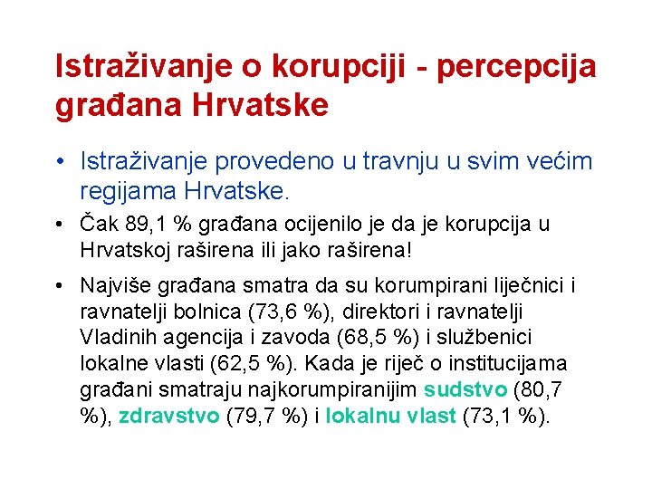 Istraživanje o korupciji - percepcija građana Hrvatske • Istraživanje provedeno u travnju u svim