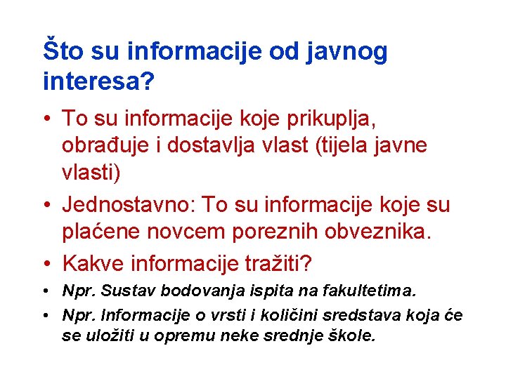 Što su informacije od javnog interesa? • To su informacije koje prikuplja, obrađuje i