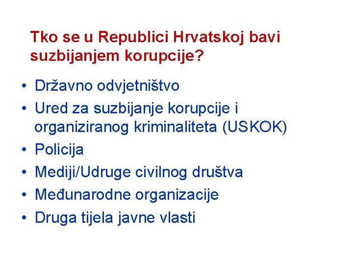 Tko se u Republici Hrvatskoj bavi suzbijanjem korupcije? • Državno odvjetništvo • Ured za