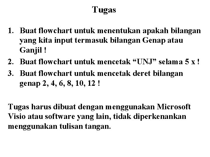 Tugas 1. Buat flowchart untuk menentukan apakah bilangan yang kita input termasuk bilangan Genap