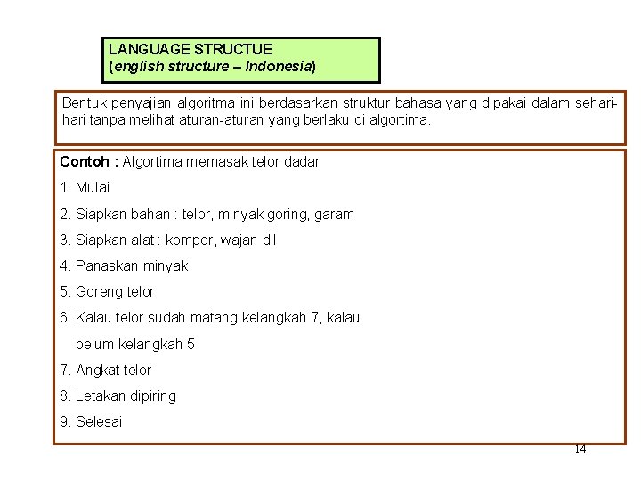 LANGUAGE STRUCTUE (english structure – Indonesia) Bentuk penyajian algoritma ini berdasarkan struktur bahasa yang