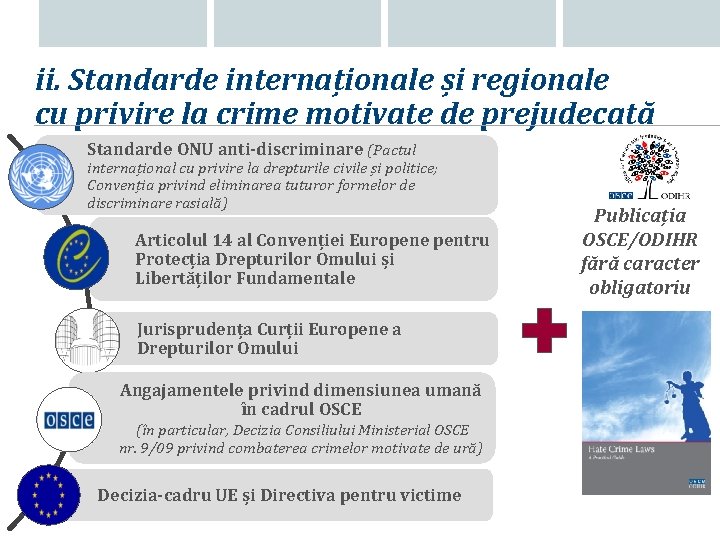 ii. Standarde internaționale și regionale cu privire la crime motivate de prejudecată Standarde ONU