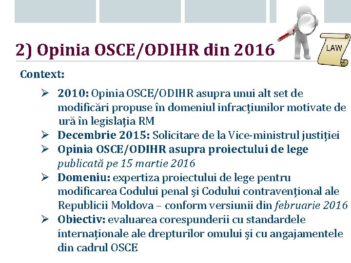 2) Opinia OSCE/ODIHR din 2016 Context: Ø 2010: Opinia OSCE/ODIHR asupra unui alt set