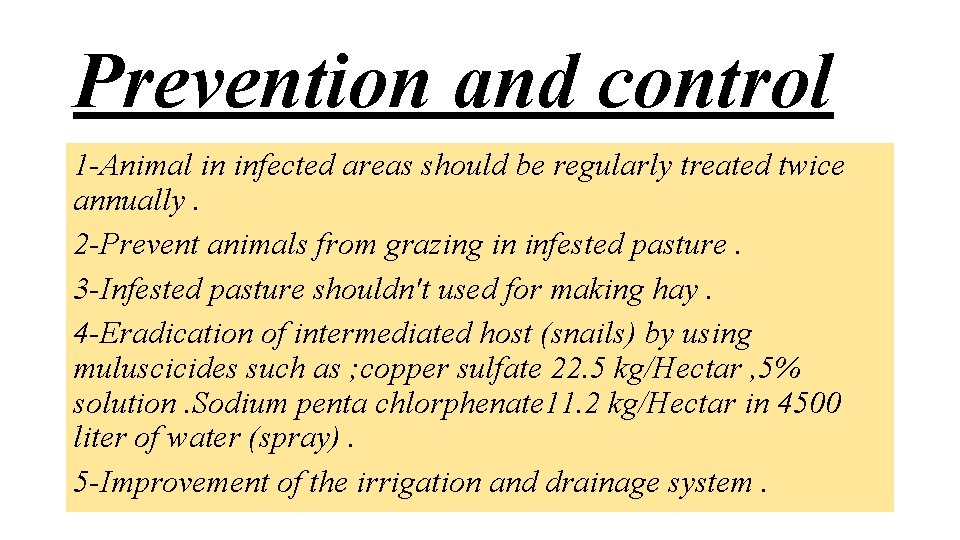 Prevention and control 1 -Animal in infected areas should be regularly treated twice annually.