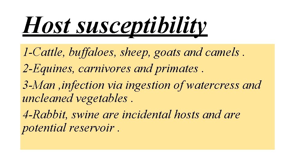 Host susceptibility 1 -Cattle, buffaloes, sheep, goats and camels. 2 -Equines, carnivores and primates.