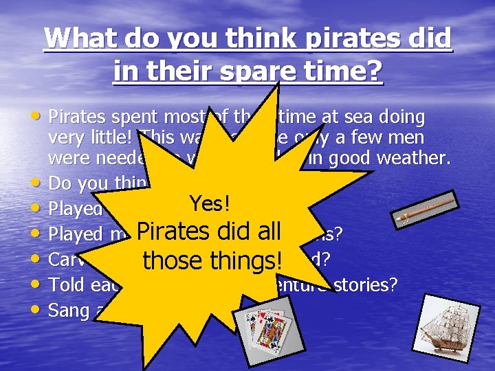 What do you think pirates did in their spare time? • Pirates spent most