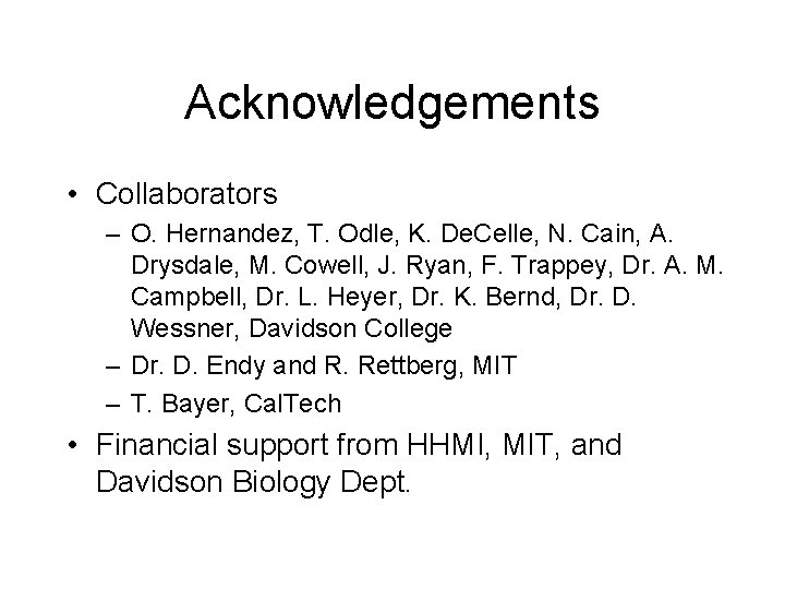 Acknowledgements • Collaborators – O. Hernandez, T. Odle, K. De. Celle, N. Cain, A.