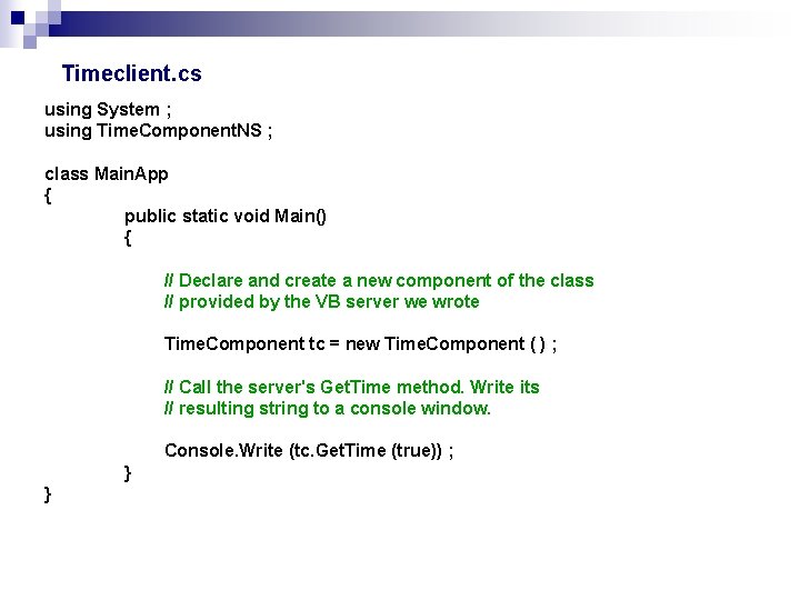 Timeclient. cs using System ; using Time. Component. NS ; class Main. App {