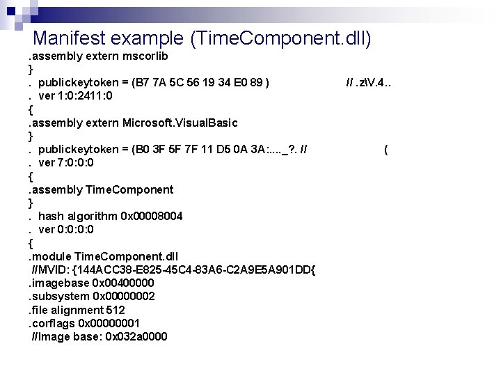 Manifest example (Time. Component. dll). assembly extern mscorlib }. publickeytoken = (B 7 7