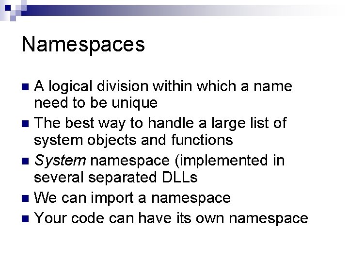 Namespaces A logical division within which a name need to be unique n The