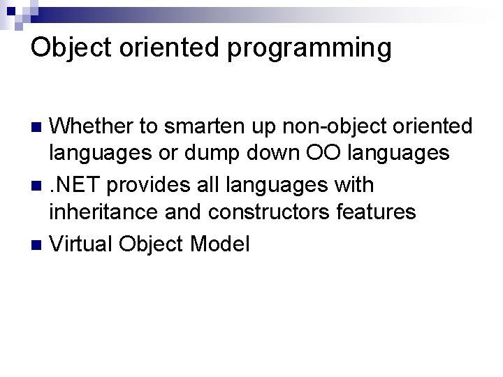 Object oriented programming Whether to smarten up non-object oriented languages or dump down OO