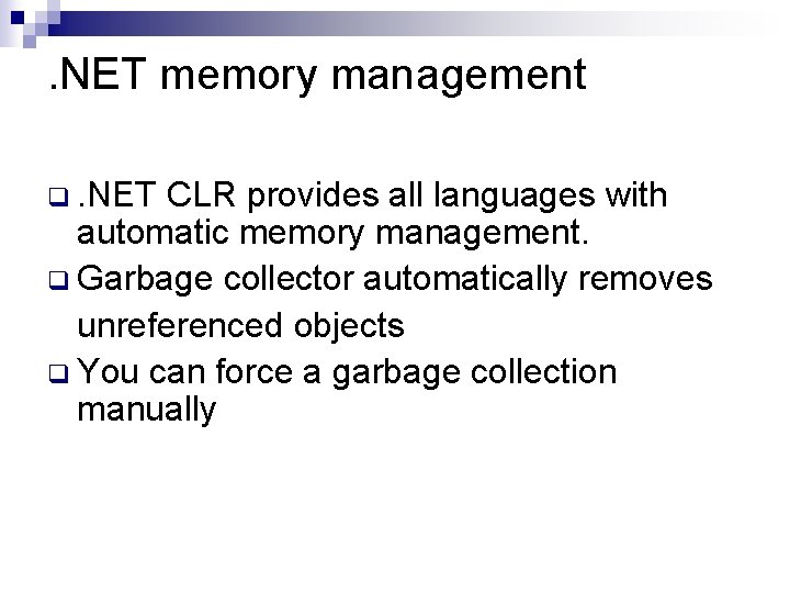 . NET memory management q. NET CLR provides all languages with automatic memory management.