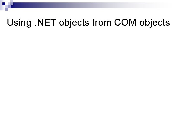 Using. NET objects from COM objects 
